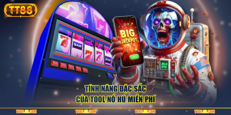 Tính năng đặc sắc của tool nổ hũ miễn phí