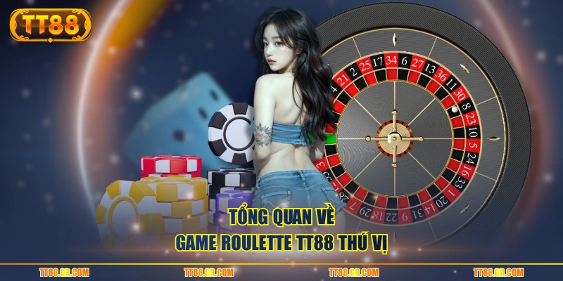Tổng quan về game Roulette TT88 thú vị